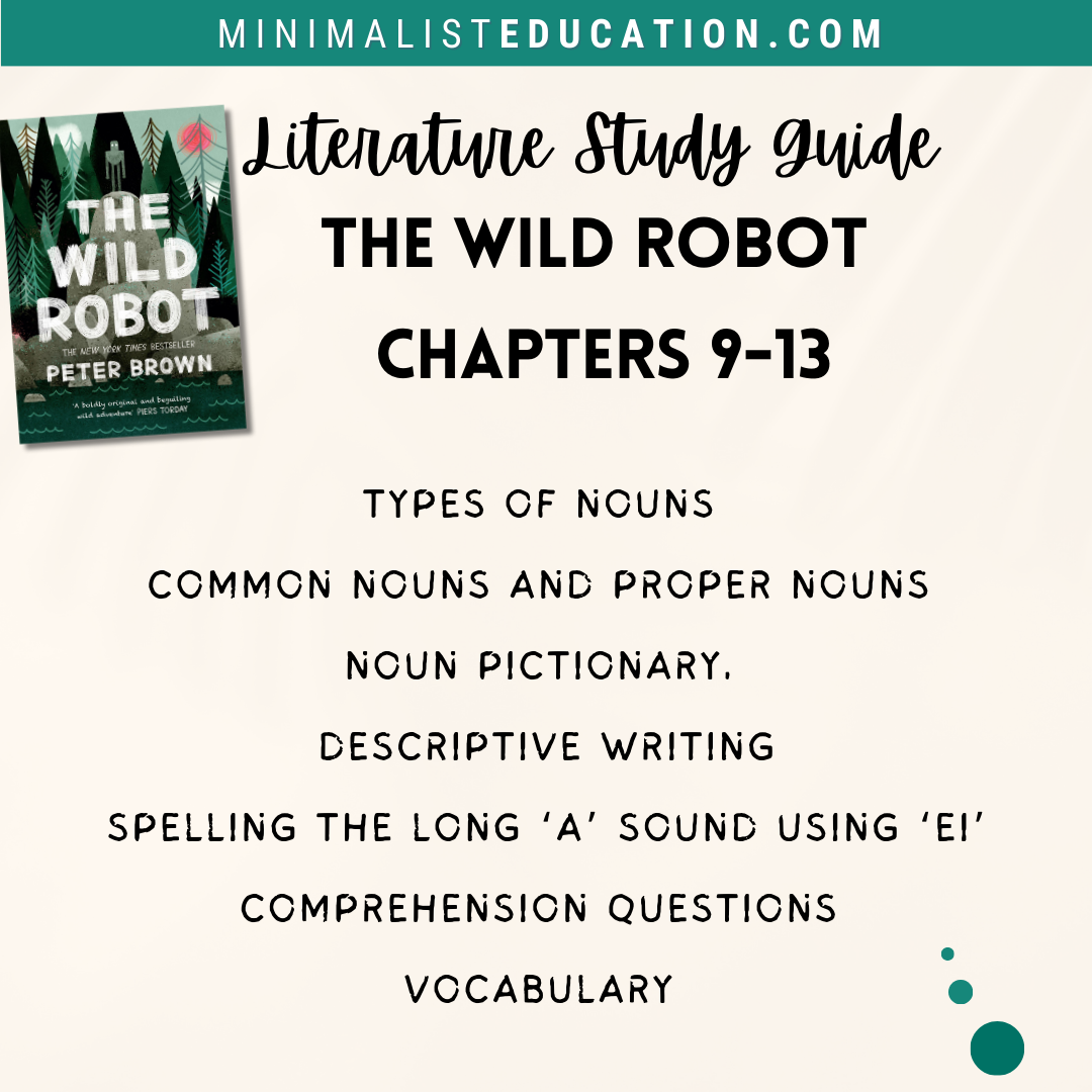 Types of nouns, common nouns and proper nouns, noun Pictionary, a descriptive writing activity, spelling the long ‘a’ sound using ‘ei, comprehension questions, and vocabulary in this weeks The Wild Robot literature study guide based on Chapters 9-13.