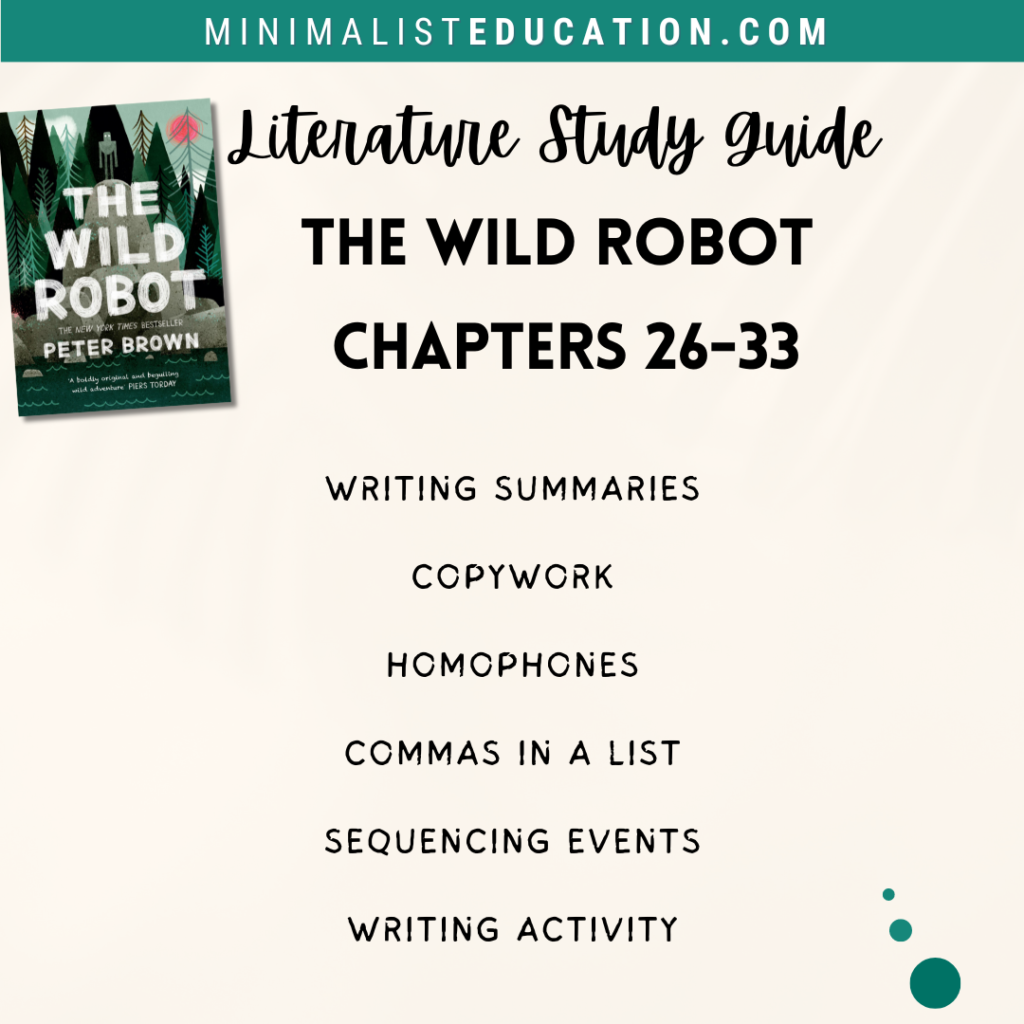 The Wild Robot Study Guide chapters 26-33. Writing summaries, copywork, homophones, sequencing events, using comas in lists.